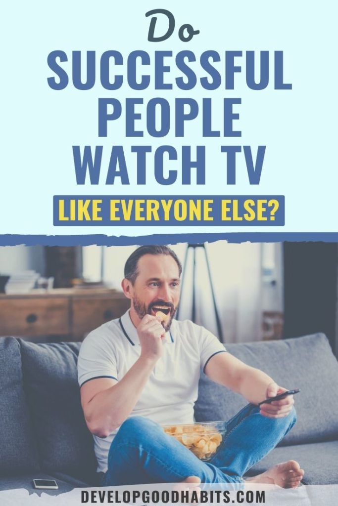 do successful people watch tv | do successful people watch news | daily habits of the rich and successful