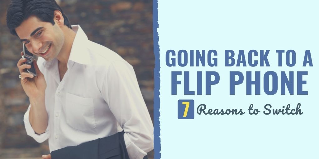 going back to a flip phone | reasons to switch to a flip phone | benefits of going back to a flip phone