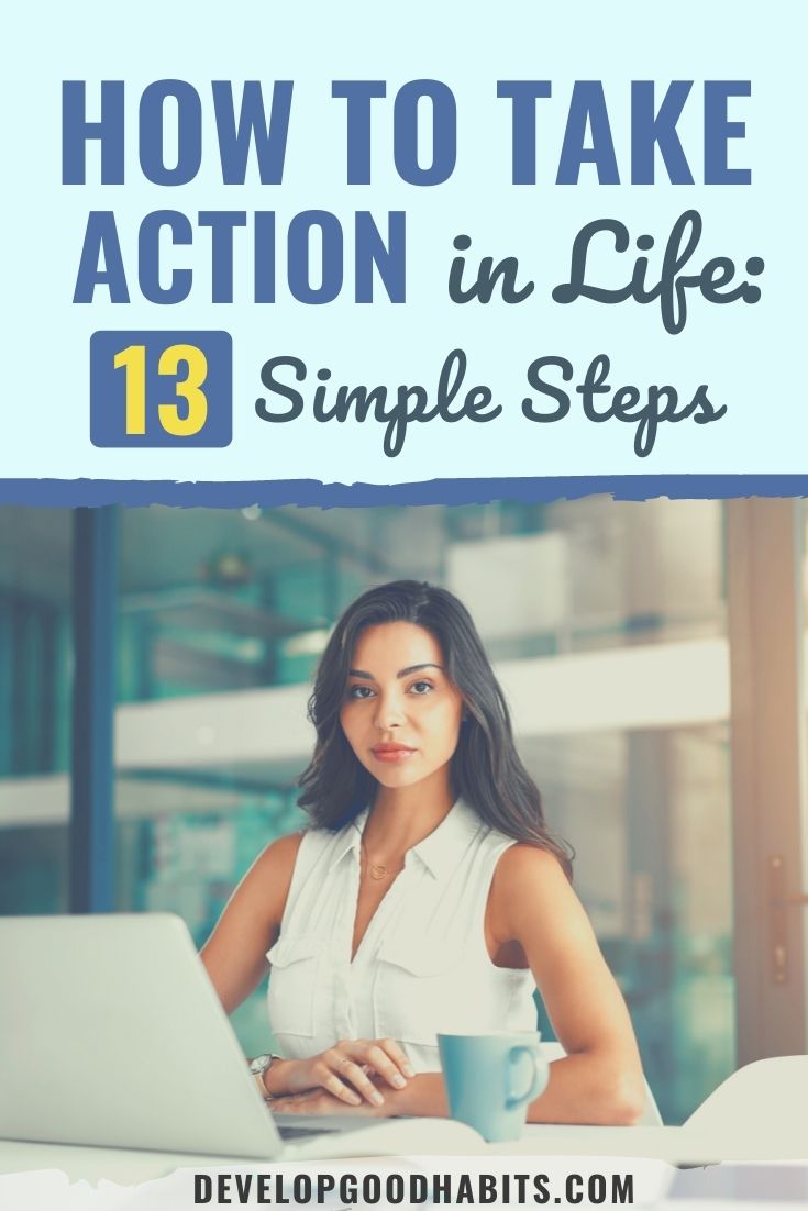 How to Take Action in Life: 13 Simple Steps