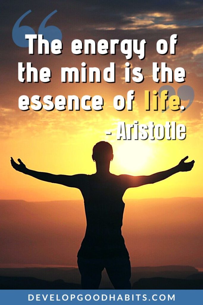 Positive Energy Quotes - “The energy of the mind is the essence of life.” – Aristotle | positive energy quotes for him | positive energy quotes for healing | positive energy messages #quotes #qotd #positive