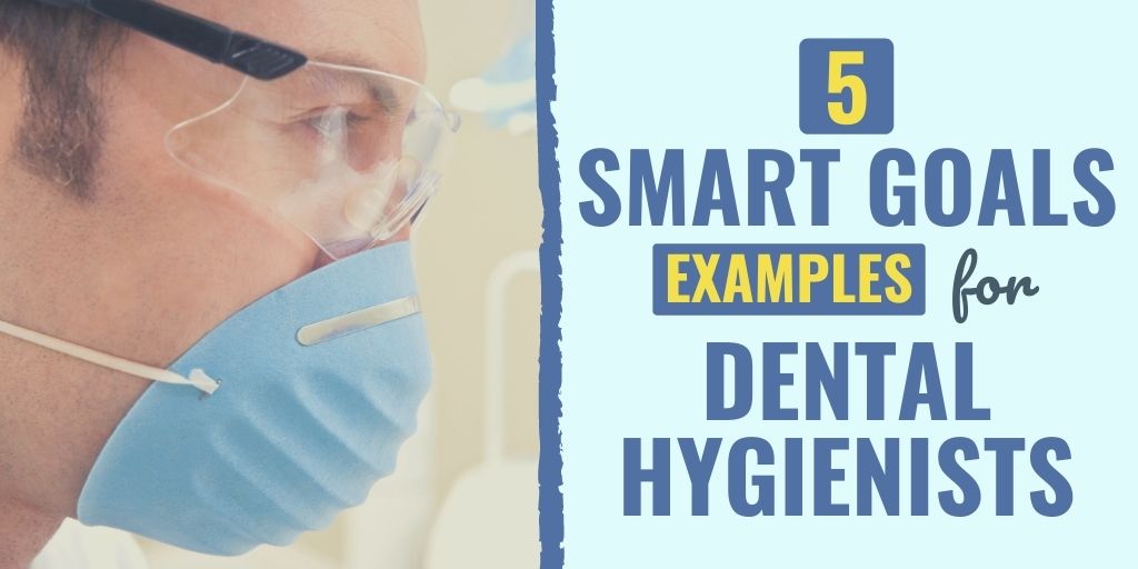 smart goals for dental hygienist | dental hygiene goal examples | dental hygiene goals and objectives