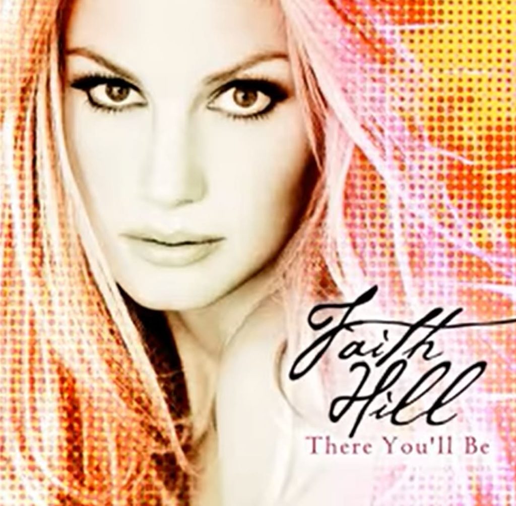 There Youll Be | Faith Hill | rock songs about grief
