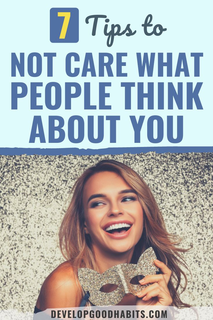 7 Tips to Not Care What People Think About You