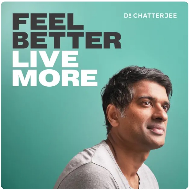 Feel Better, Live More with Dr. Rangan Chatterjee | motivational podcasts for self-development | podcasts for achieving personal goals | self-help podcasts for life improvement