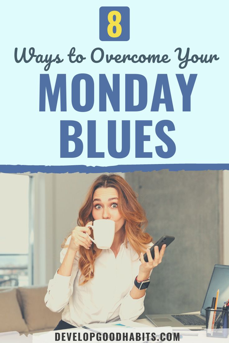 8 Ways to Overcome Your Monday Blues