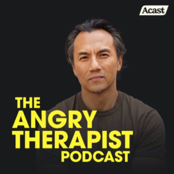 The Angry Therapist with John Kim | best self help podcasts for anxiety | best self help podcasts on spotify reddit