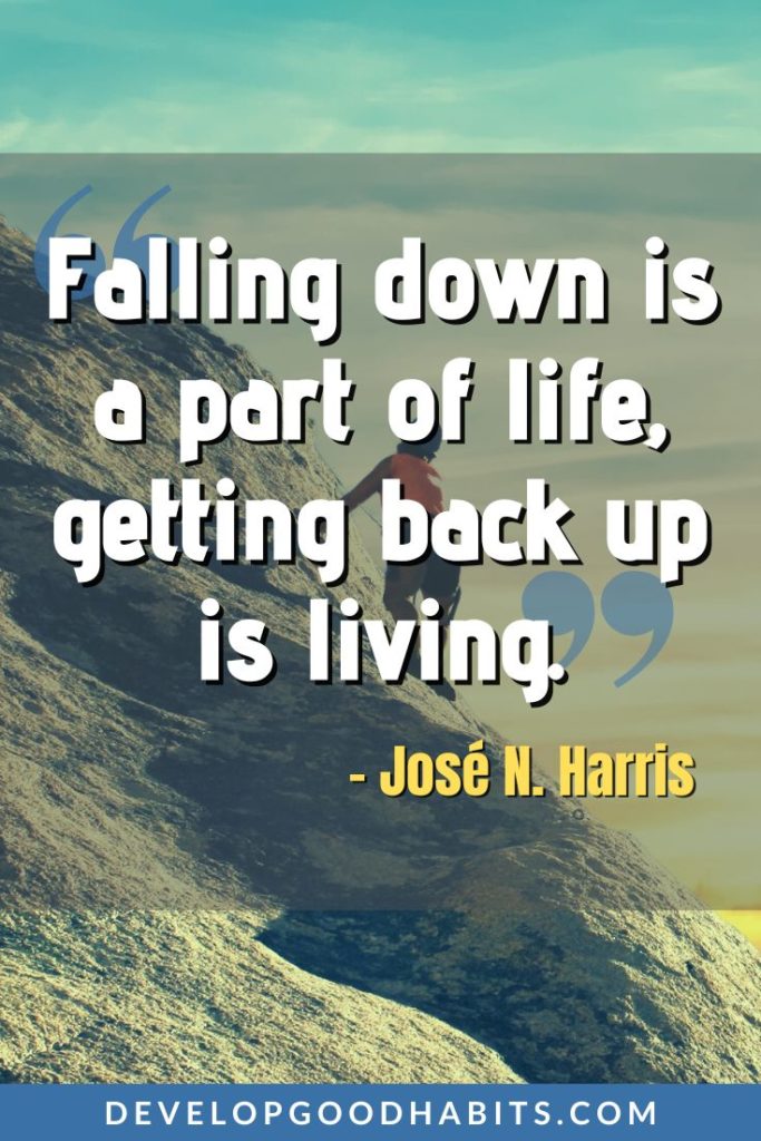 Quotes on Failure & Success - “Falling down is a part of life, getting back up is living.” – José N. Harris | those who want to see you fail quotes | quotes on failure success | success is built on failure quotes #persistance #weeklyquotes #motivationalquotes