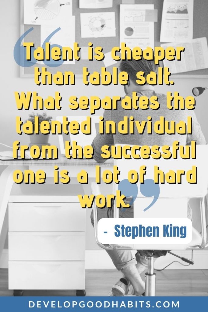 Famous Stories About Success - Talent is cheaper than table salt. What separates the talented individual from the successful one is a lot of hard work. - Stephen King | stories about successful entrepreneurs | stories about successful business | stories to write about success #famous #quotes #qotd