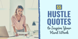 55 Hustle Quotes to Inspire Your Hard Work hustle quotes | quotes about hustling and staying humble | hustle quotes in pidgin