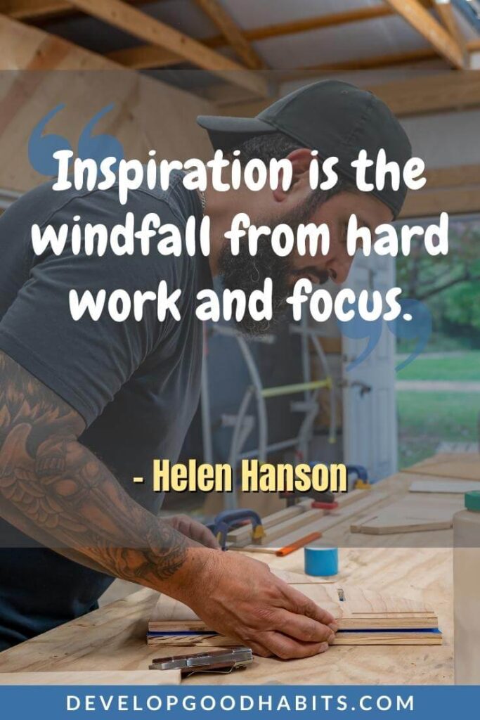 Hustle Quotes - “Inspiration is the windfall from hard work and focus.” - Helen Hanson | god please bless my hustle quotes | hustle quotes for woman | hustle quotes for him