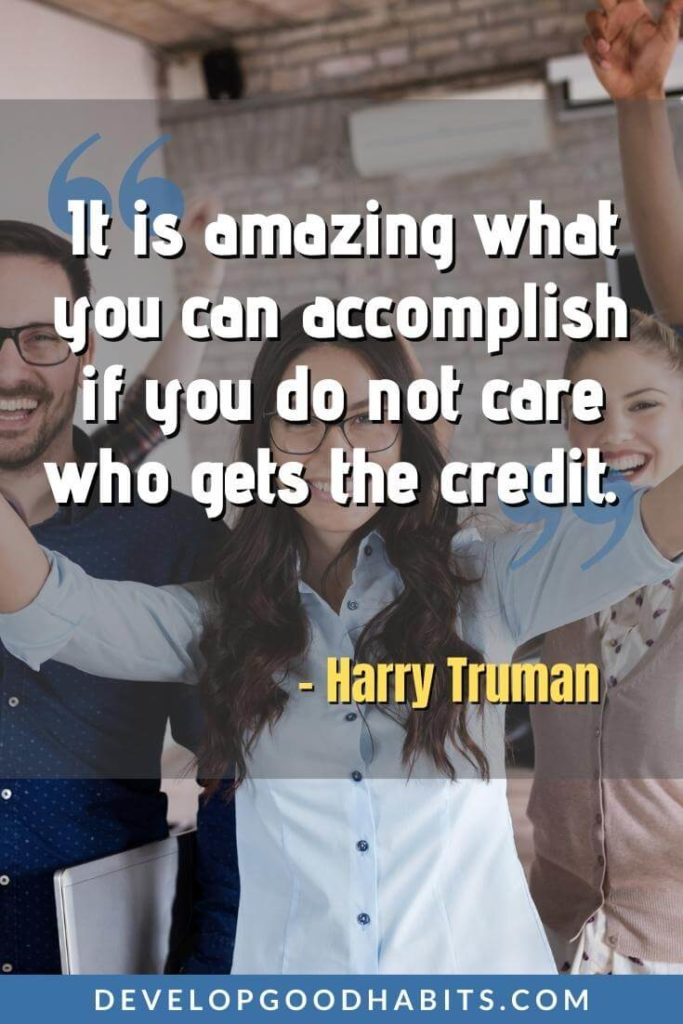 Teamwork Quotes - "It is amazing what you can accomplish if you do not care who gets the credit." - Harry Truman | teamwork quotes for the office | top 10 teamwork quotes | teamwork quotes, inspirational