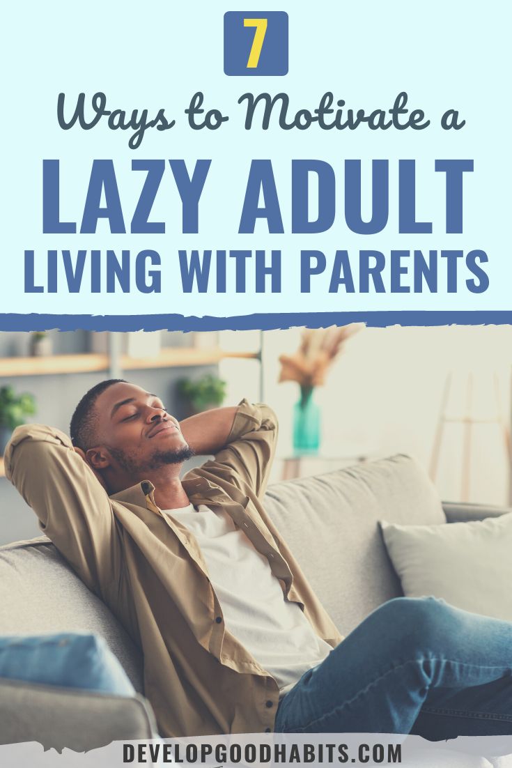 7 Ways to Motivate a Lazy Adult Living with Parents