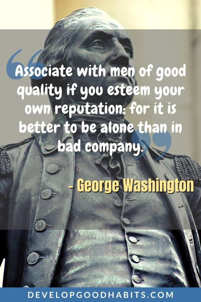 Motivational Quotes for Men - “Associate with men of good quality if you esteem your own reputation; for it is better to be alone than in bad company.” - George Washington | motivational quotes for boyfriend | motivational quotes for him | motivational quotes for mental health #motivation #man #work
