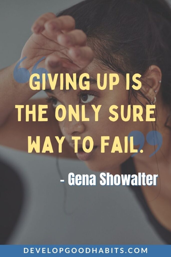 Perseverance Quotes - “Giving up is the only sure way to fail.” - Gena Showalter | perseverance quotes bible | perseverance quotes for students | quotes about perseverance through hard times