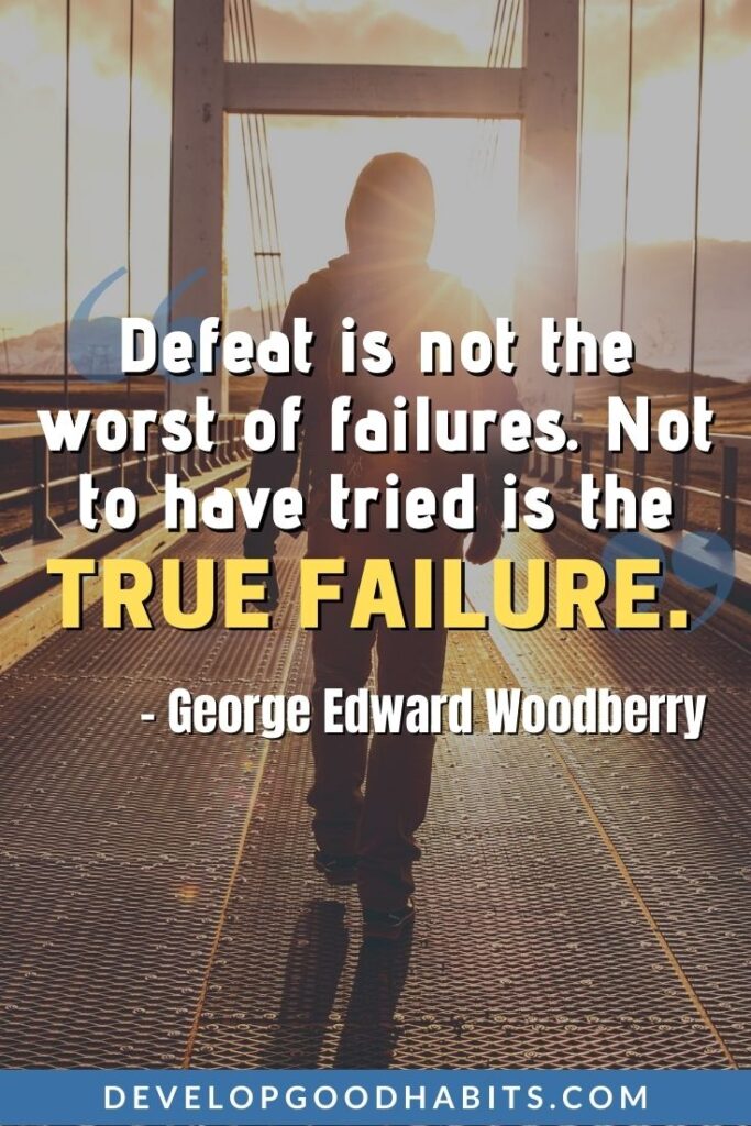Perseverance Quotes - “Defeat is not the worst of failures. Not to have tried is the true failure.” - George Edward Woodberry | perseverance motivational quotes | perseverance and hard work quotes | perseverance and resilience quotes