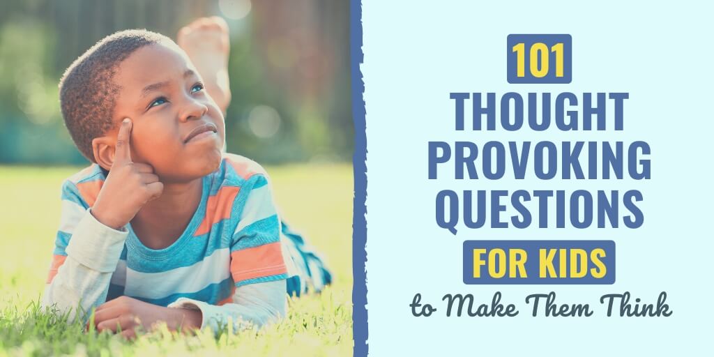 101 Thought Provoking Questions for Kids to Make Them Think