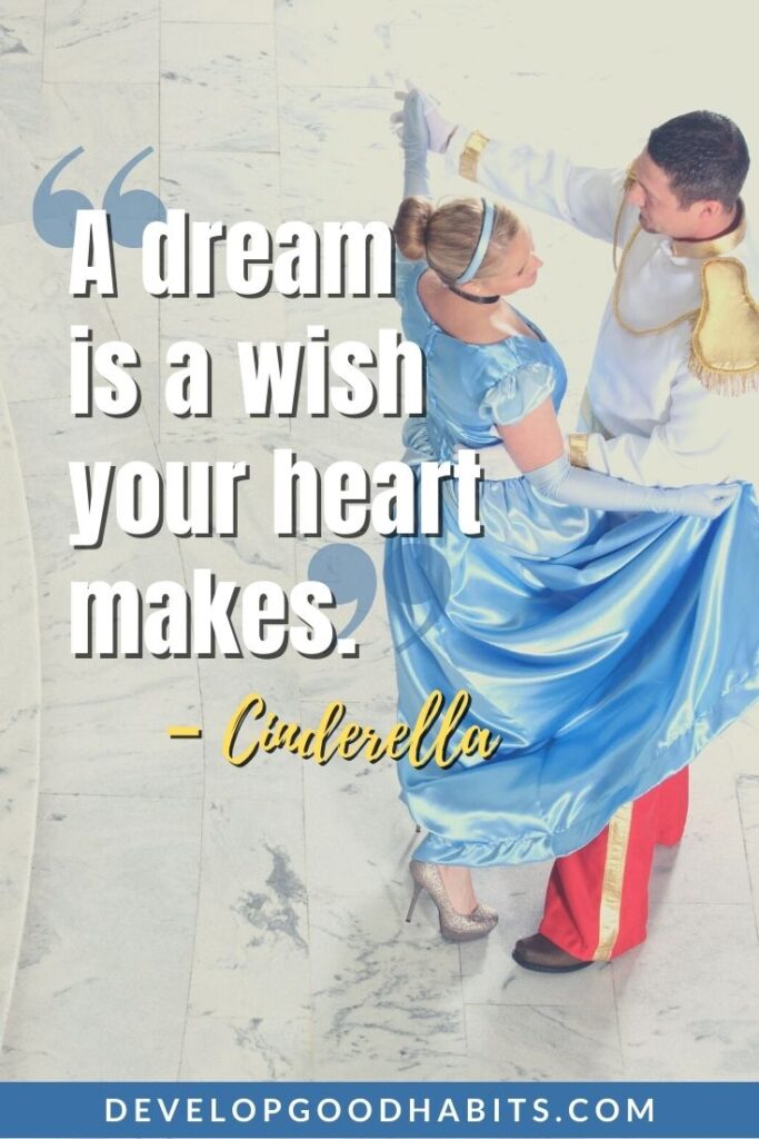 Our Favorite Dream Big Quotes - “A dream is a wish your heart makes.” -Cinderella | quotes about dreams and goals | inspirational quotes dreams | dream big quotes instagram #quote #quotes #qotd