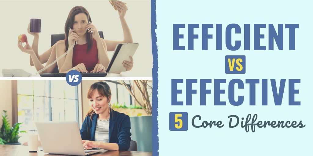 efficient vs effective | efficient vs effective difference | efficient vs effective examples