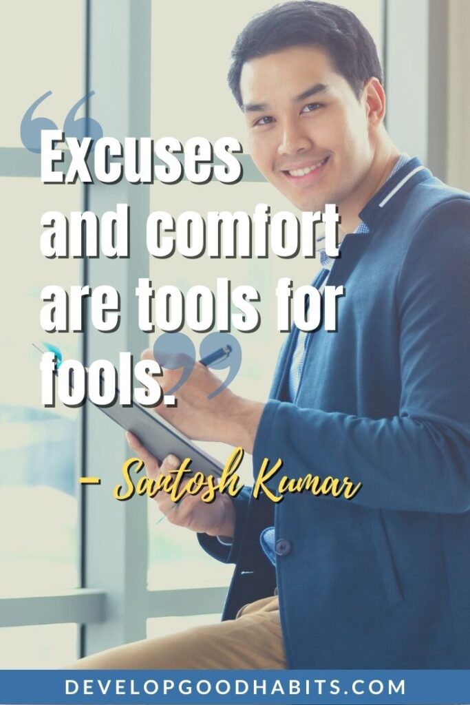 Excuses Quotes - “Excuses and comfort are tools for fools.” - Santosh Kumar | excuses are lies quotes | excuses and success quotes | excuses for everything quotes #determinationquotes #successmindset #mindsetshift