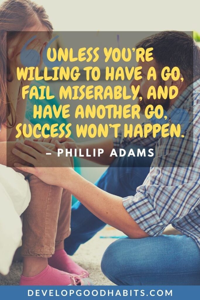 Growth Mindset Quotes for Kids - “Unless you’re willing to have a go, fail miserably, and have another go, success won’t happen.” - Phillip Adams | overcoming challenges with a growth mindset | inspiring young minds with growth mindset | encouraging a growth mindset in the classroom #affirmations #childrenquotes #quote