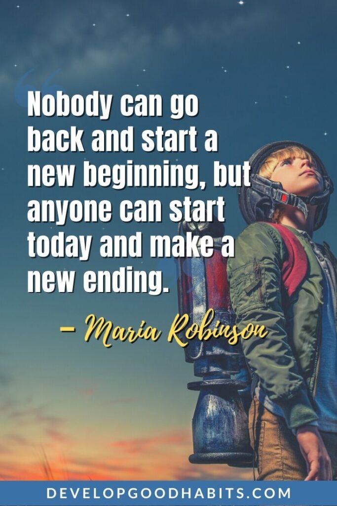 Growth Mindset Quotes for Kids - “Nobody can go back and start a new beginning, but anyone can start today and make a new ending.” - Maria Robinson | developing self-esteem in children | motivational quotes for kids | mindset activities for kids #growthmindset #inspirationalquotes #motivationalquotes