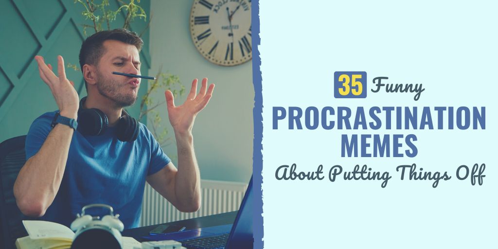 35 Funny Procrastination Memes About Putting Things Off