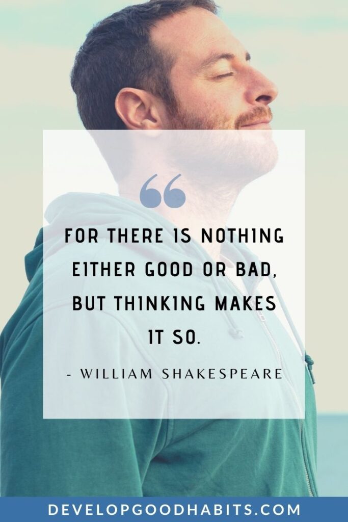 Stress Quotes - "For there is nothing either good or bad, but thinking makes it so." - William Shakespeare | sad stress quotes | friends relieve stress quotes | stress free quotes #motivation #mentalhealthmatters #relaxation