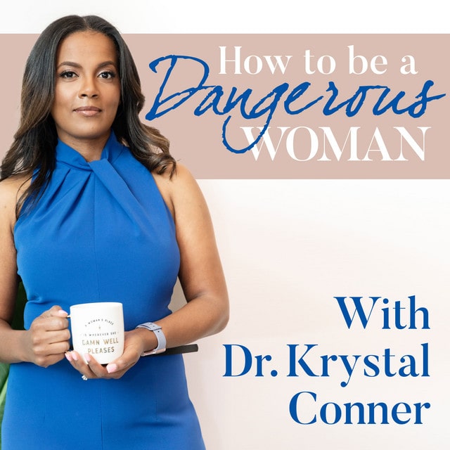How to Be a Dangerous Woman with Dr. Crystal Conner | womens rights podcasts | feminism podcasts | womens history podcasts