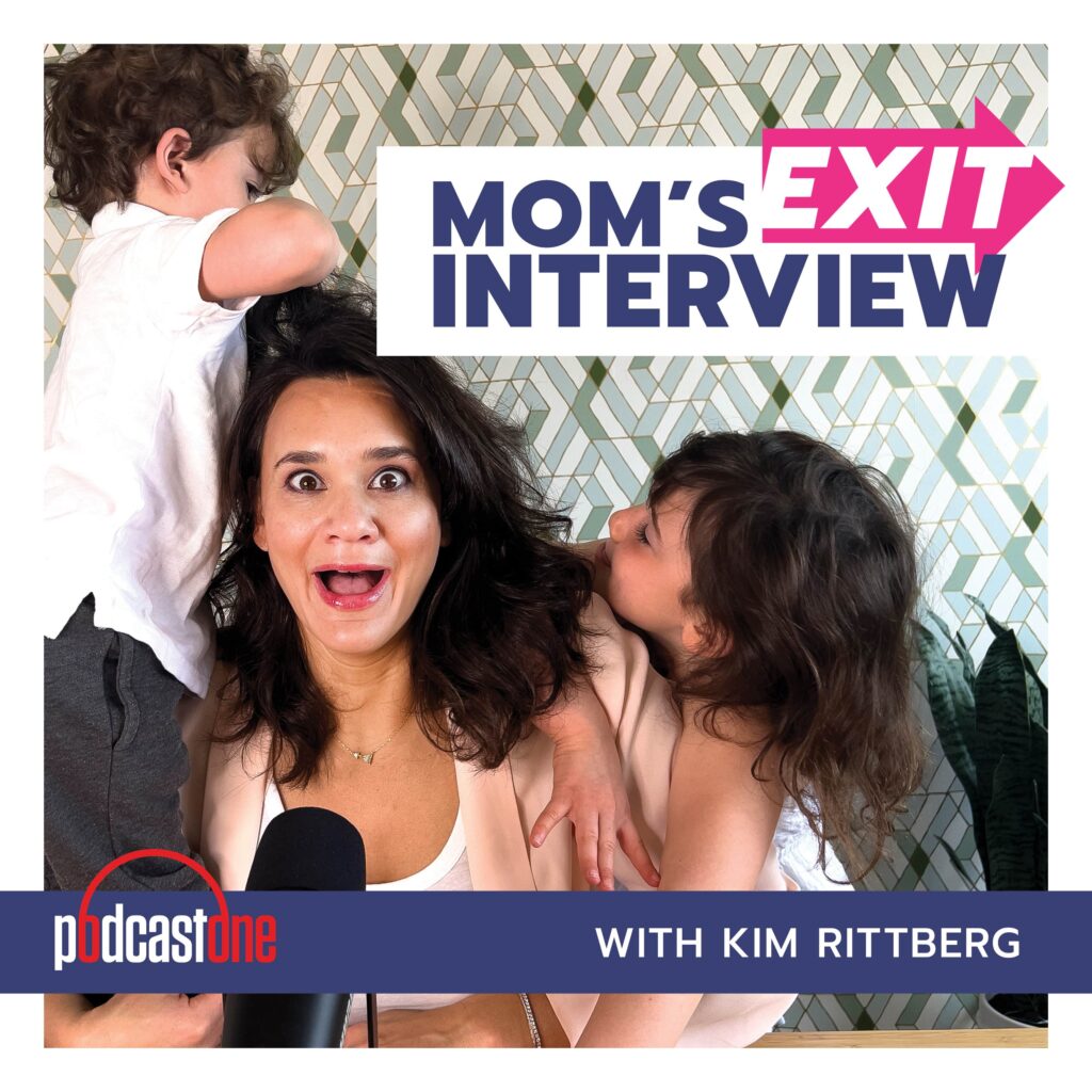 Mom's Exit Interview with Kim Rittberg | goal-setting podcasts for women | time management podcasts for women | productivity podcasts for women