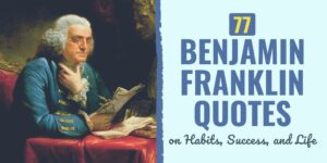 77 Wise Benjamin Franklin Quotes About Life, Work, and Virtue benjamin franklin quotes | benjamin franklin famous quotes | benjamin franklin quotes on success
