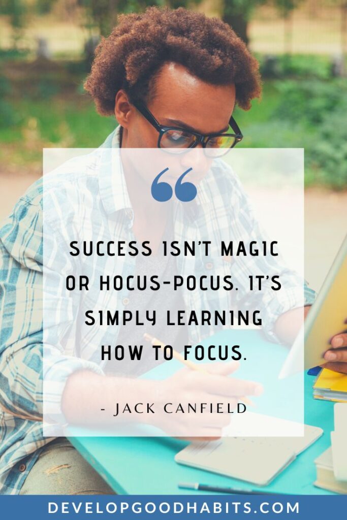 Focus Quotes - “Success isn’t magic or hocus-pocus. It’s simply learning how to focus.” - Jack Canfield | self focus quotes | keep focus quotes | stolen focus quotes #mindset #determination #success