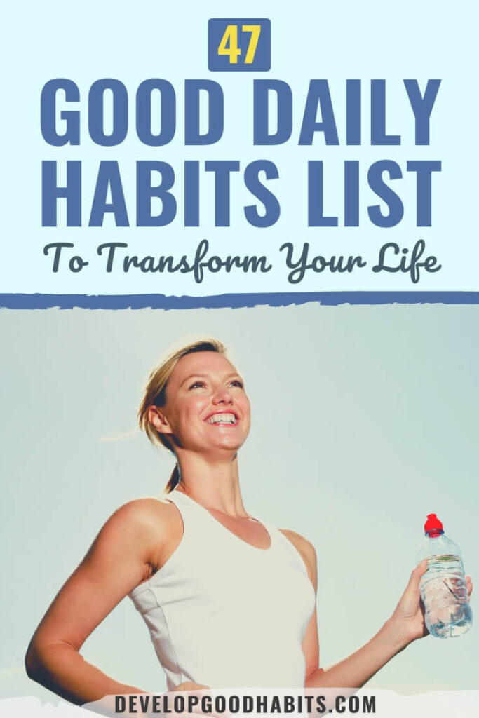 Need a list of good habits? Master your day with this collection of daily habits that cover: wellness, relationships, fitness, career, & personal passions.