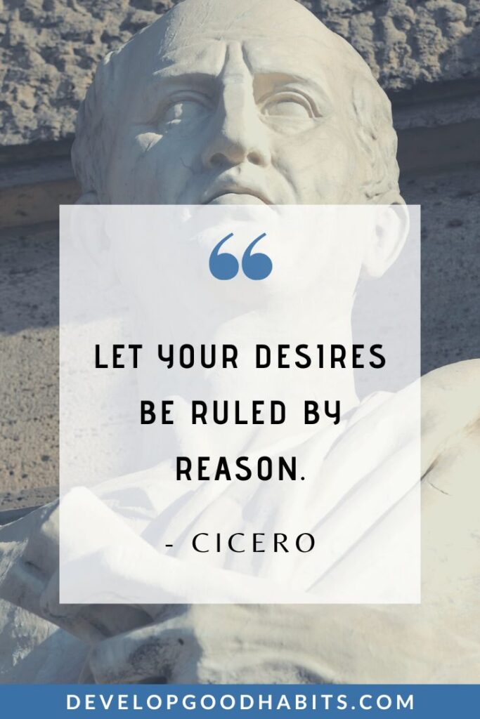 Stoic Quotes - “Let your desires be ruled by reason.” - Cicero | stoic ethics | stoic virtues | stoic mindset #stoicmindset #stoiclife #stoicthoughts