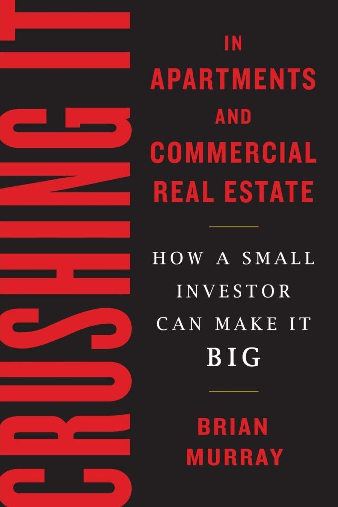 Crushing It in Apartments and Commercial Real Estate by Brian H Murray | Best Real Estate Investment Books | best real estate investment books