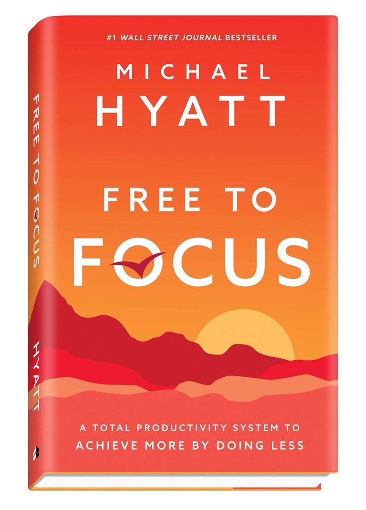 Free to Focus by Michael Hyatt | Best Productivity & Time Management Books | best productivity books