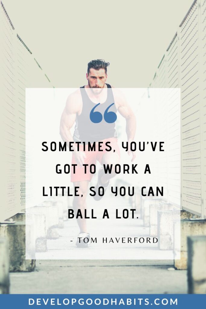 Keep Going Quotes - “Sometimes, you’ve got to work a little, so you can ball a lot.” - Tom Haverford | endurance quotes | quotes about determination and strength | quotes to inspire perseverance #successmindset #staymotivated #positivethinking