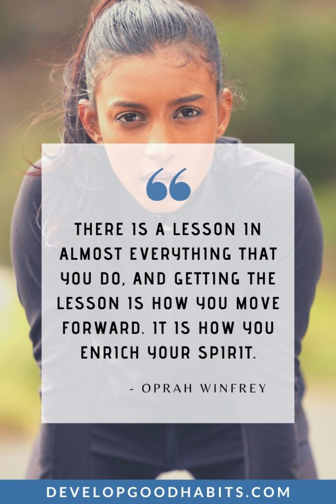 Moving Forward Quotes - “There is a lesson in almost everything that you do, and getting the lesson is how you move forward. It is how you enrich your spirit.” - Oprah Winfrey | perseverance quotes | growth mindset quotes | motivational quotes for success #movingforward #motivationalquotes #inspirationalquotes