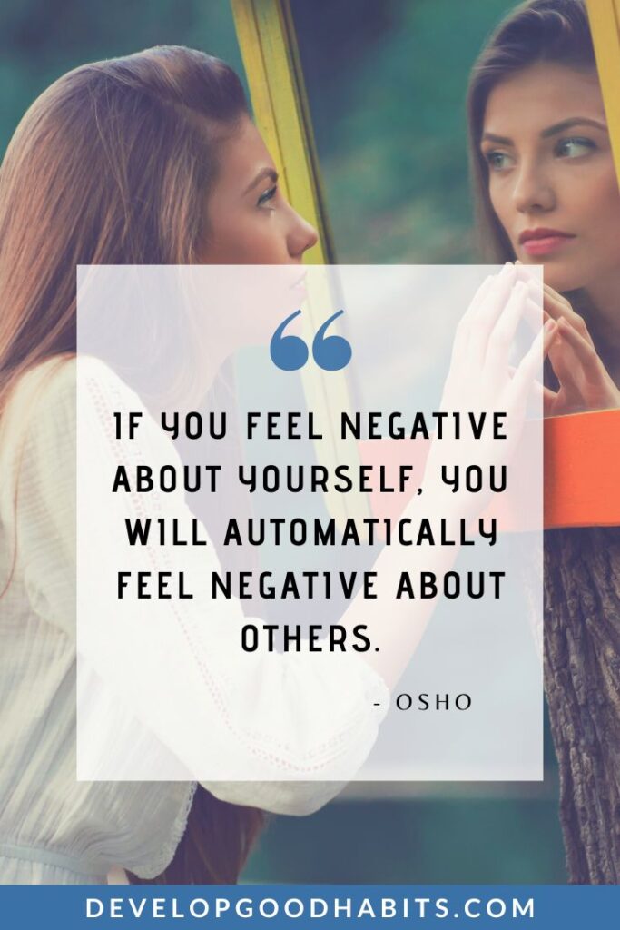 Negative People Quotes - “If you feel negative about yourself, you will automatically feel negative about others.” - Osho | positive attitude quotes | mindset quotes | self-improvement quotes #toxicrelationships #mindsetiseverything #positivemindset