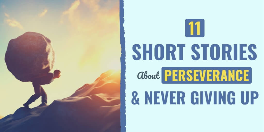 11 Brief Tales About Perseverance & By no means Giving Up