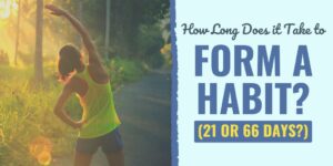 How Long Does it Take to Form a Habit? (21 or 66 Days?) | Develop Good ...