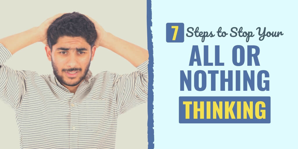 all or nothing thinking | all or nothing thinking eexamples | how to overcome all or nothing thinking