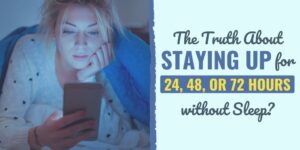 What Happens to Your Body After 24, 48, and 72 Hours Without Sleep? staying up for 24 hours | been awake for 24 hours and cant sleep | is it bad to be awake for 24 hours