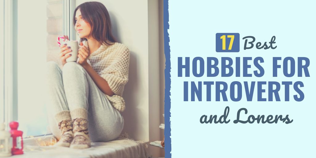 introverts get bored | activities introverts enjoy | best hobbies for introverts