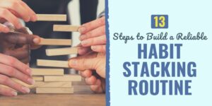 habit stacking routine | building a habit stacking routine | reliable habit stacking routine