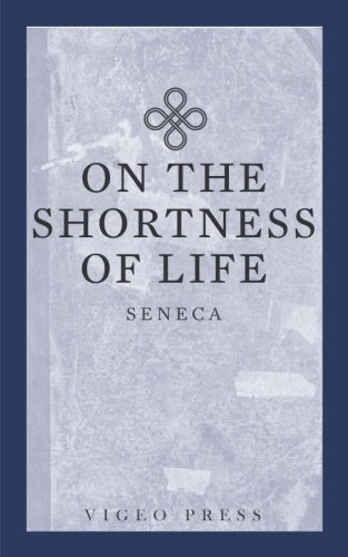 On the Shortness of Life by Seneca, John W. Basore (Translator) | Best Philosophical Books to Expand Your Mind | philosophical books