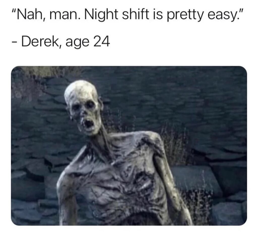 shift change humor | late-night worker memes | night shift challenges