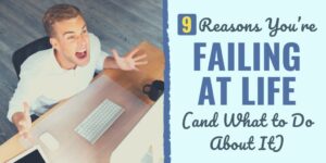9 Reasons You’re Failing at Life (and What to Do About It) failing at life | failing at life meme | failing at life quotes