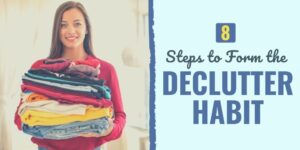 8 Steps to Form the Declutter Habit declutter habits | steps to from declutter habits | decluttering habit