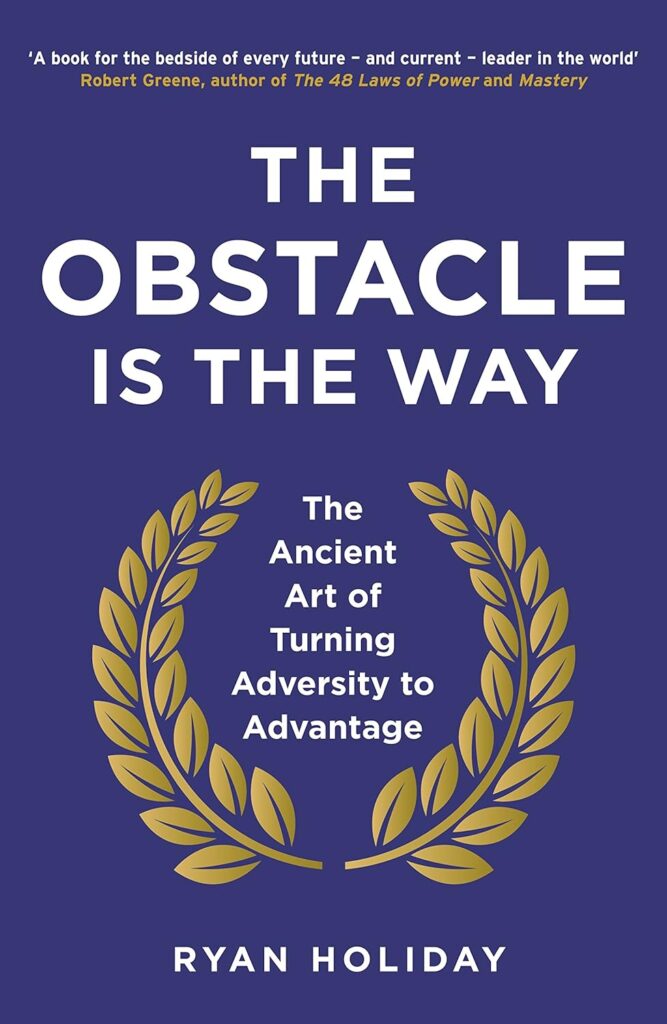 The Obstacle Is the Way by Ryan Holiday | Must-read Success Books | top success books