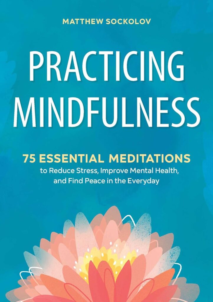 Practicing Mindfulness by Matthew Sockolov | Best mindfulness books | top mindfulness books